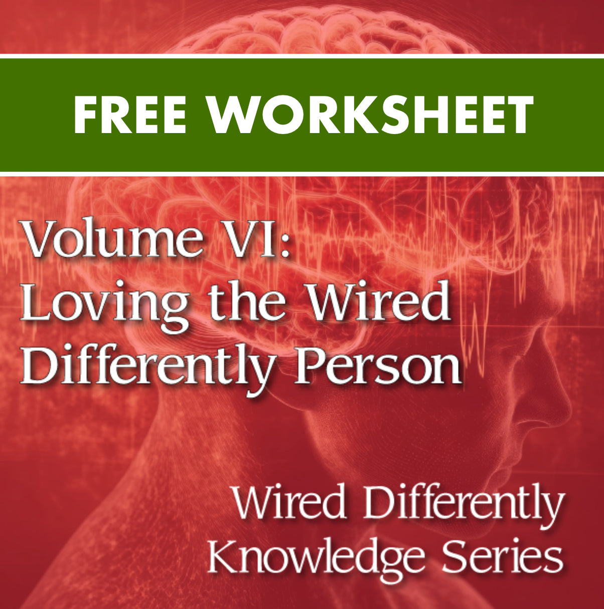 FREE Mini Worksheet - Volume VI: Loving the Wired Differently Person