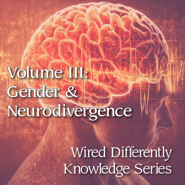 Volume III: Gender & Neurodivergence