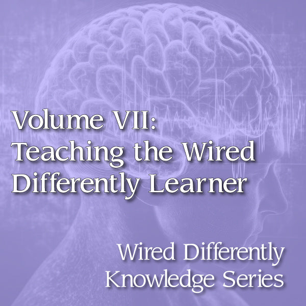 Volume VII: Teaching the Wired Differently Learner