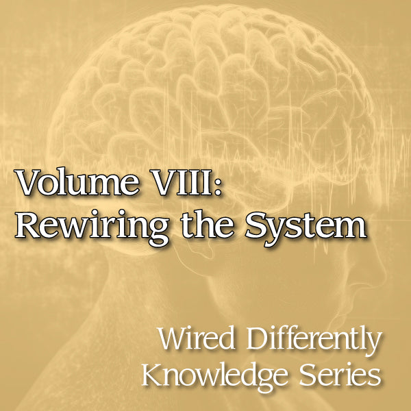 Volume VIII: Rewiring the System
