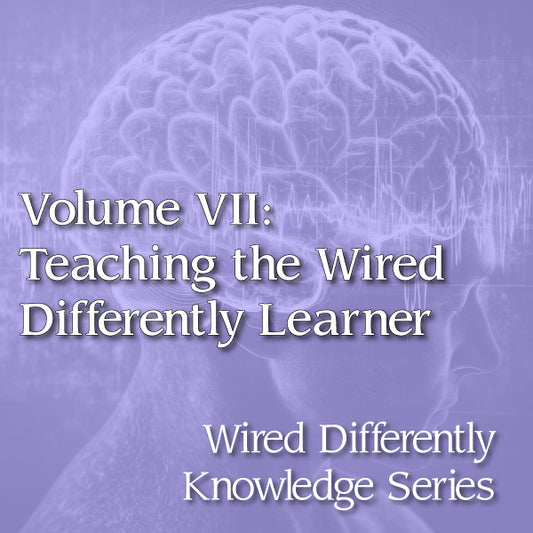 Volume VII: Teaching the Wired Differently Learner